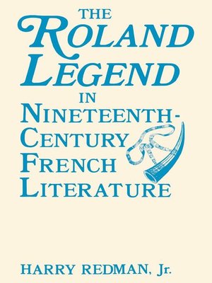 cover image of The Roland Legend in Nineteenth Century French Literature